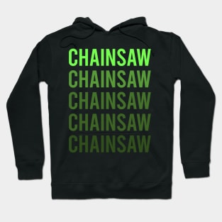 Green Text Chainsaw Arborist Lumberjack Woodworking Woodworker Carpenter Carpentry Hoodie